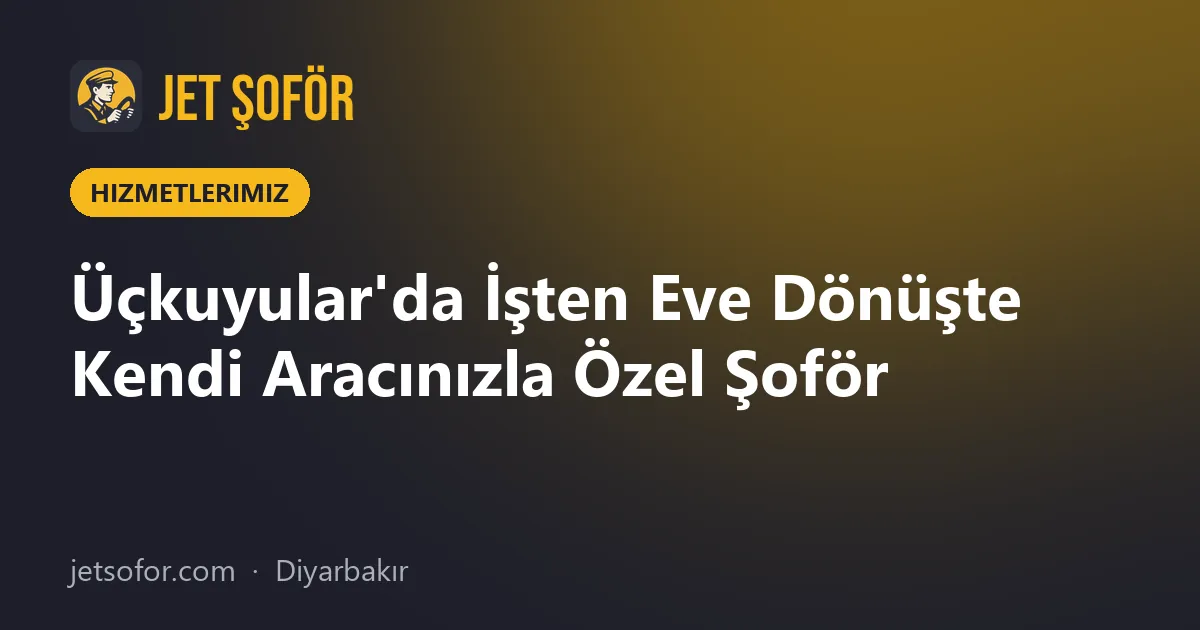 Üçkuyular'da İşten Eve Dönüşte Kendi Aracınızla Özel Şoför