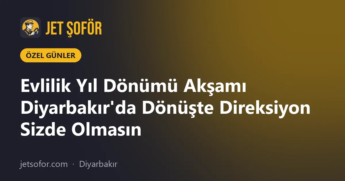 Evlilik Yıl Dönümü Akşamı Diyarbakır'da Dönüşte Direksiyon Sizde Olmasın