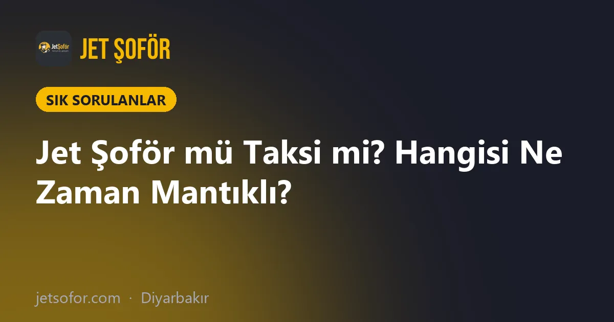 Jet Şoför mü Taksi mi? Hangisi Ne Zaman Mantıklı?