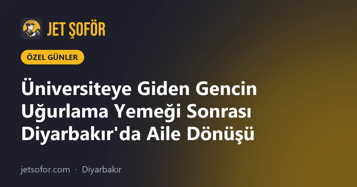 Üniversiteye Giden Gencin Uğurlama Yemeği Sonrası Diyarbakır'da Aile Dönüşü