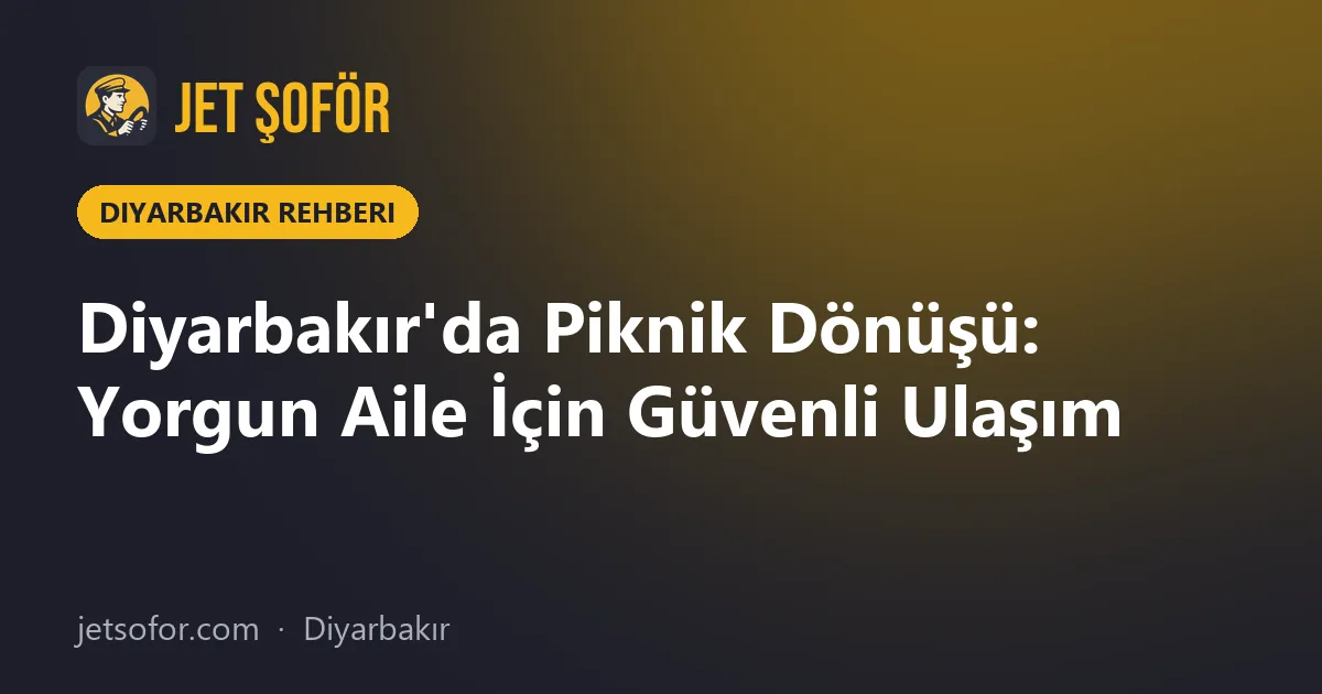 Diyarbakır'da Piknik Dönüşü: Yorgun Aile İçin Güvenli Ulaşım