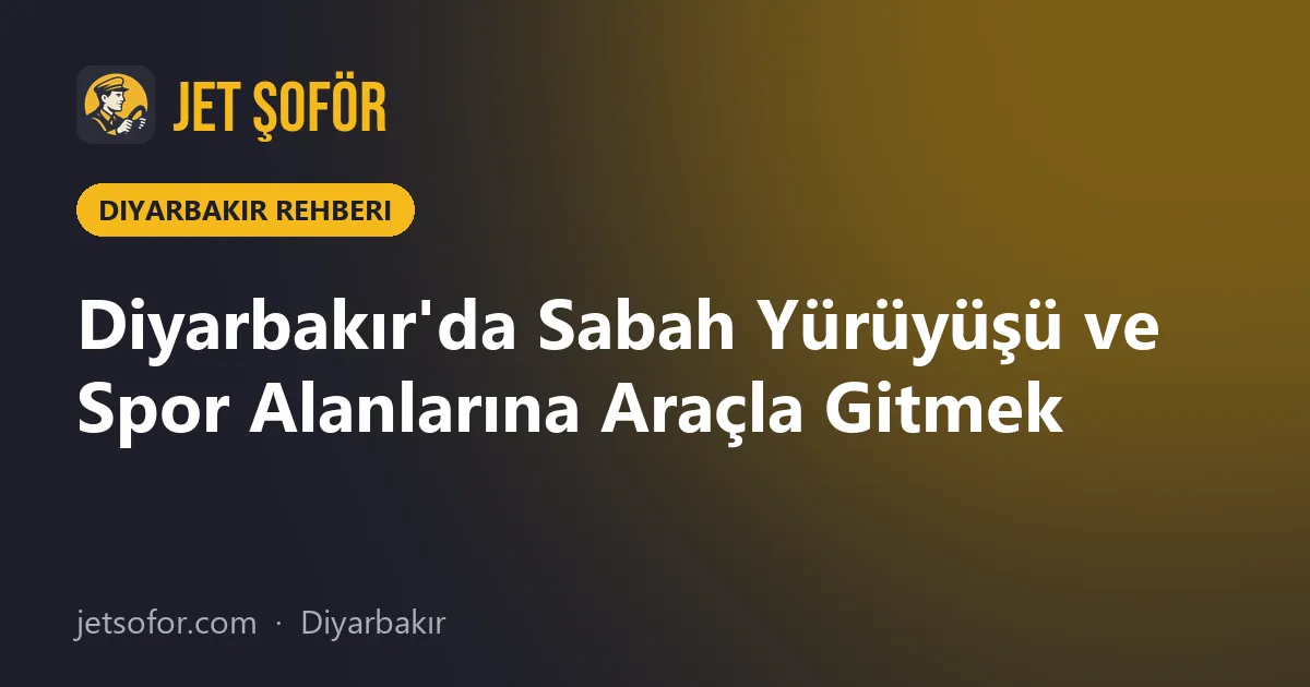 Diyarbakır'da Sabah Yürüyüşü ve Spor Alanlarına Araçla Gitmek