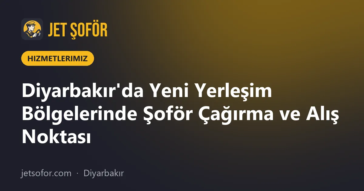 Diyarbakır'da Yeni Yerleşim Bölgelerinde Şoför Çağırma ve Alış Noktası