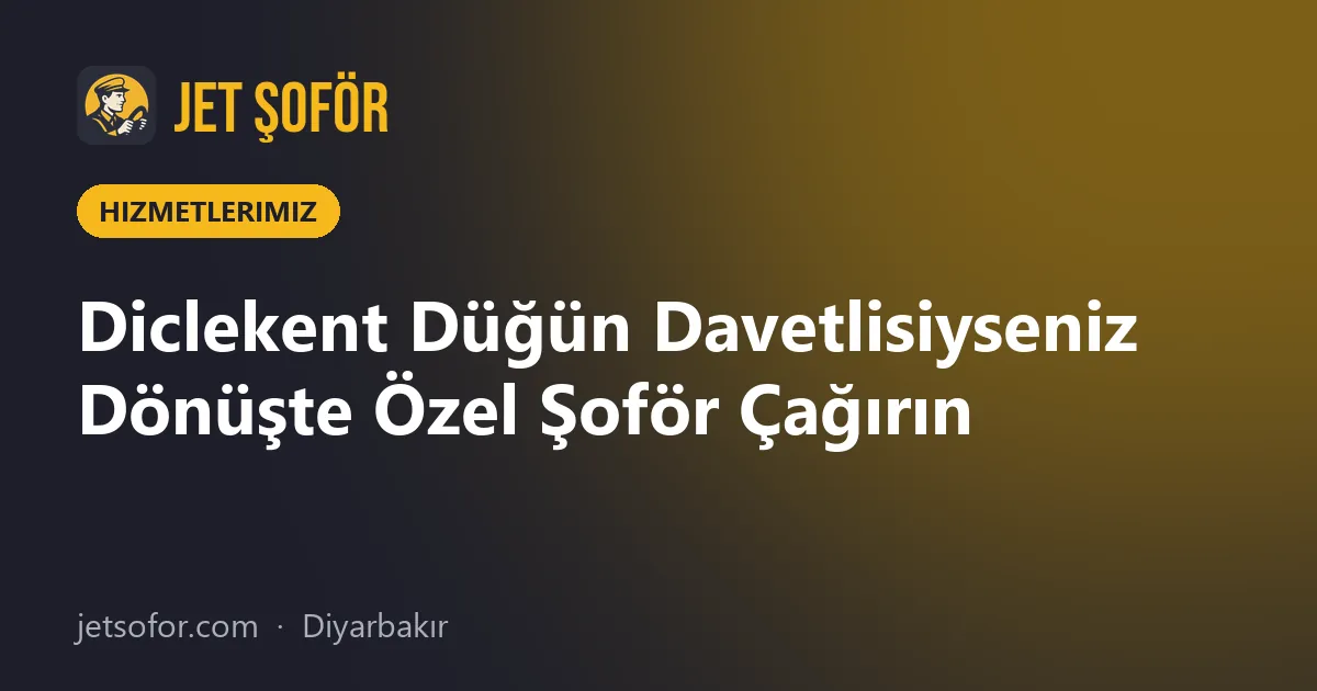 Diclekent Düğün Davetlisiyseniz Dönüşte Özel Şoför Çağırın