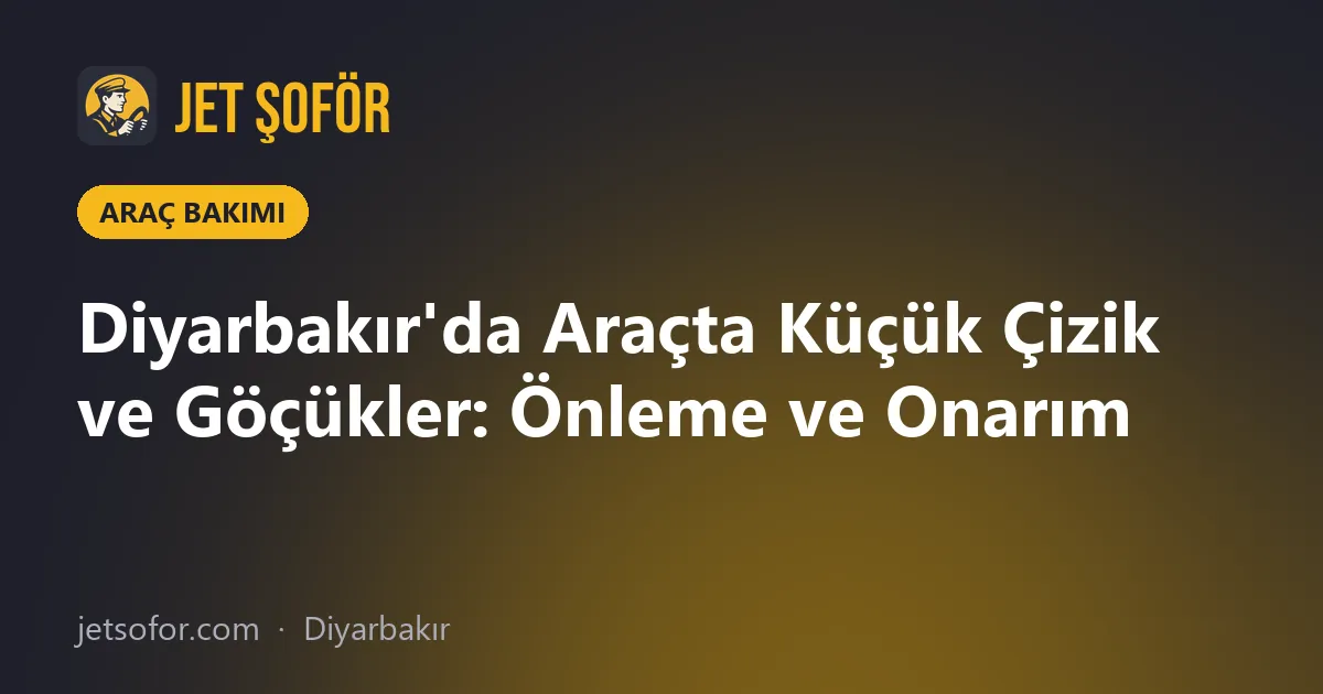 Diyarbakır'da Araçta Küçük Çizik ve Göçükler: Önleme ve Onarım