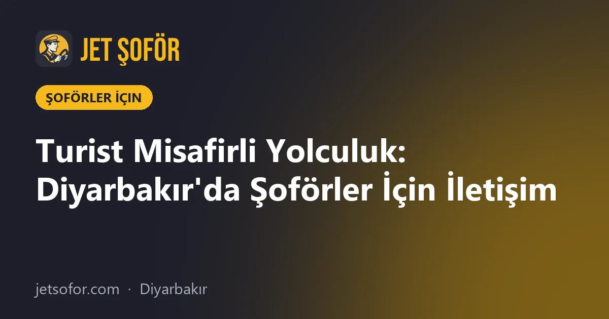 Turist Misafirli Yolculuk: Diyarbakır'da Şoförler İçin İletişim