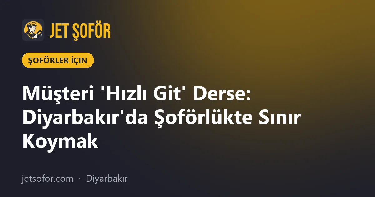 Müşteri 'Hızlı Git' Derse: Diyarbakır'da Şoförlükte Sınır Koymak