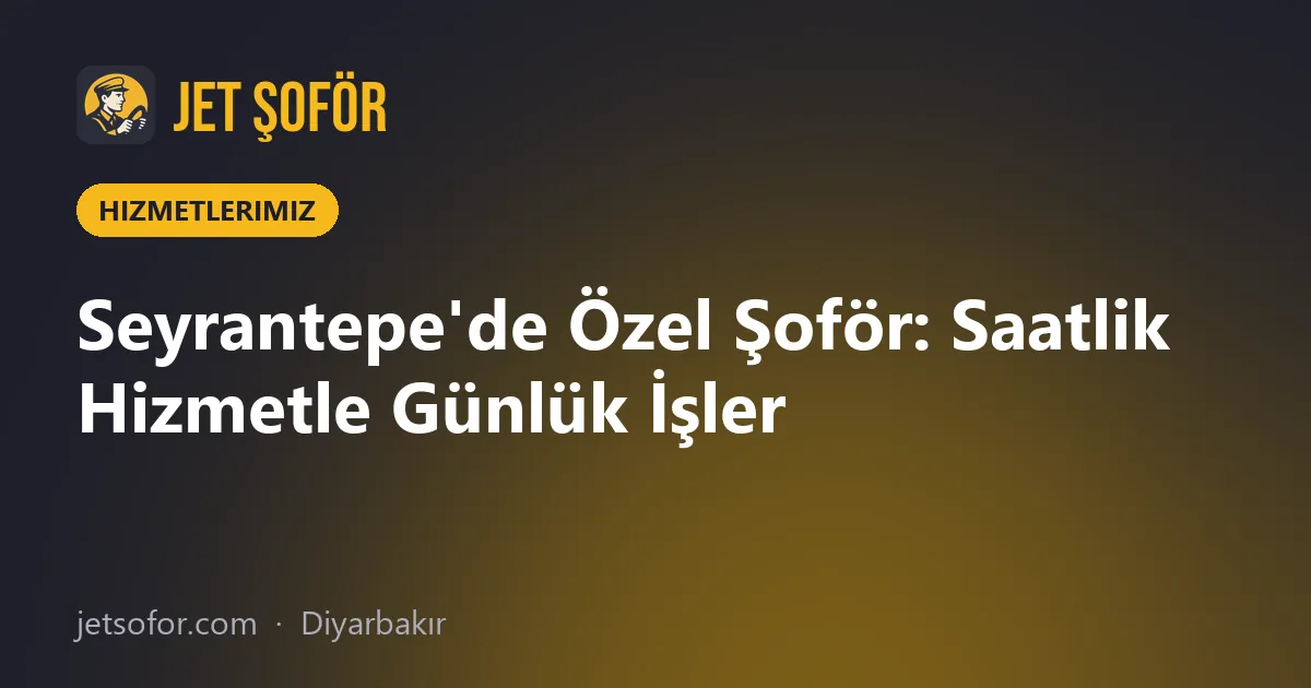 Seyrantepe'de Özel Şoför: Saatlik Hizmetle Günlük İşler