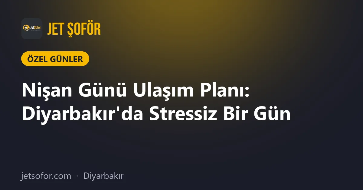 Nişan Günü Ulaşım Planı: Diyarbakır'da Stressiz Bir Gün